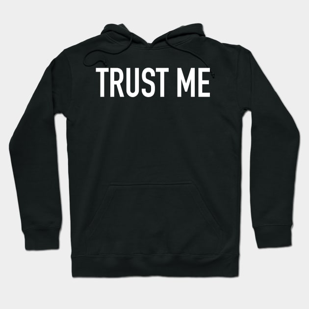 Trust Me Hoodie by StickSicky